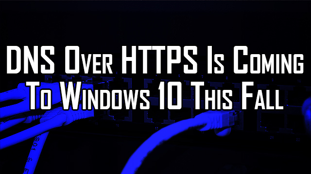 Microsoft finally testing a feature worth having in the fight against DNS Hijacking, DNS Over HTTPS!