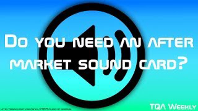Learn why you may, or may not, want a new aftermarket sound card, external or otherwise. 