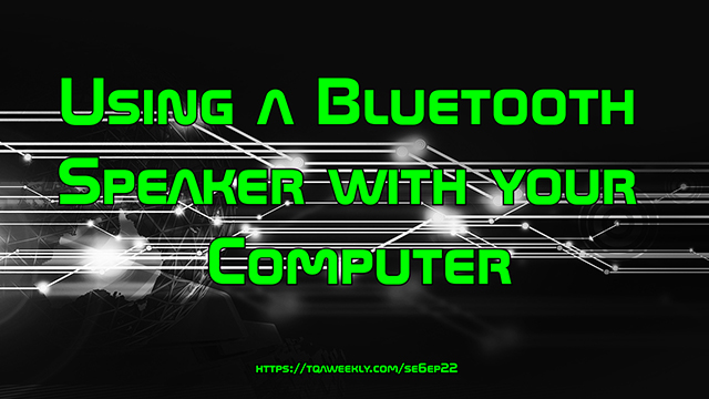 Steve Smith talks you through the process and information you need to know to connect your Bluetooth speaker to your computer, and use it with any application. 