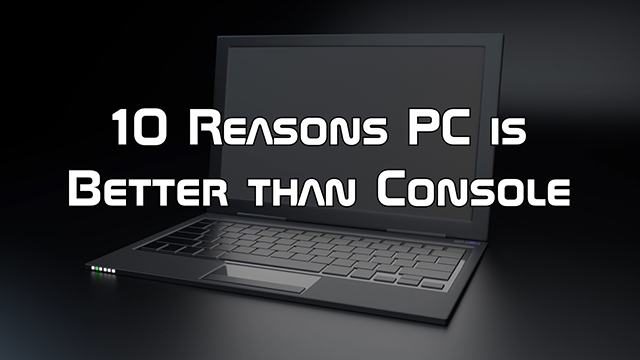 Steve Smith gives you 10 reasons why he thinks PC is better than consoles. 
