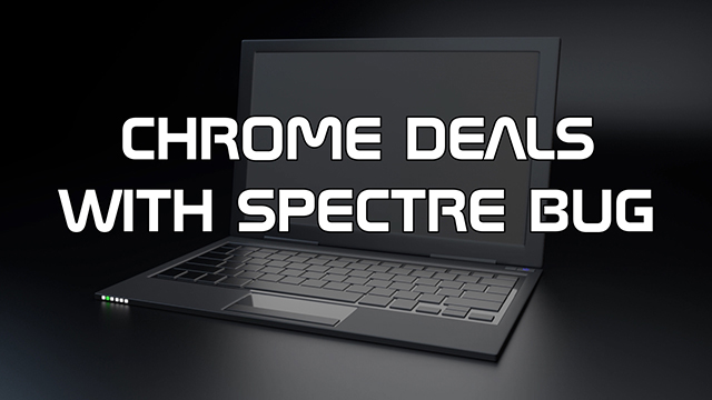 Steve Smith talks about the latest version of Google Chrome, and how it mitigates the risks of Spectre and Meltdown with Site Isolation. 
