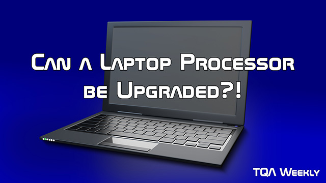 Learn more about laptops and their upgradability related to CPUs. 